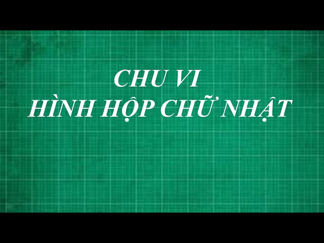 Chu Vi Hình Hộp Chữ Nhật