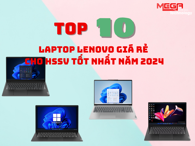 Top 10 Laptop Lenovo Giá Rẻ Cho Học Sinh, Sinh Viên Tốt Nhất 2024