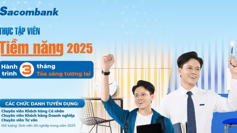 Cơ Hội Thực Tập Và Làm Việc Tại Sacombank Dành Cho Sinh Viên Năm Cuối