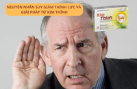 Nguyên Nhân Suy Giảm Thính Lực Và Cách Hỗ Trợ Khắc Phục Nhờ Kim Thính