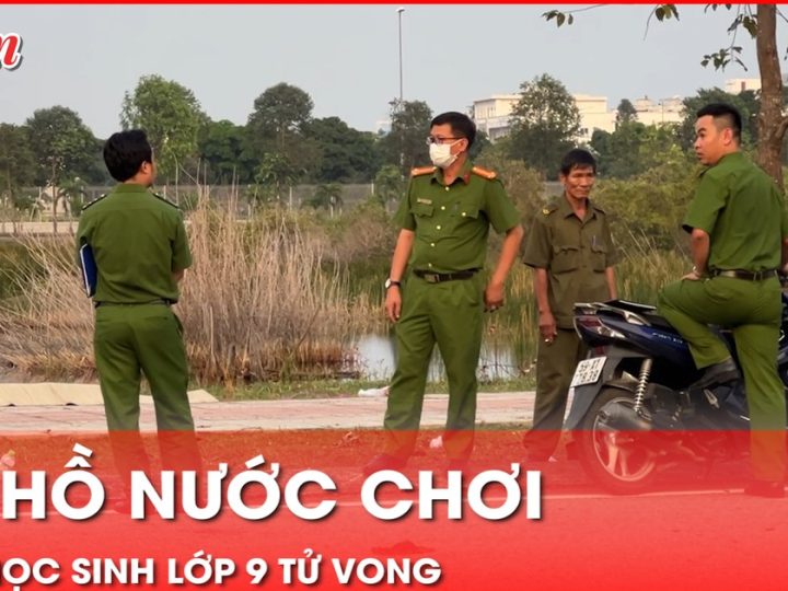 Rủ nhau ra hồ nước chơi, một học sinh lớp 9 tử vong