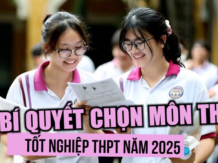 Thí sinh nên chọn môn thi tốt nghiệp THPT năm 2025 như thế nào?